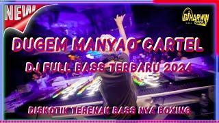 DUGEM MANYAO CARTEL DJ FULL BASS TERBARU 2024 | DUGEM DISKOTIK TERENAK BASS NYA BOXING