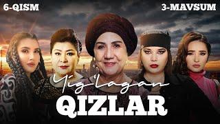 Yig'lagan qizlar 6-qism (3 Mavsum)