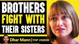 Brothers FIGHT With Their Sisters | Dhar Mann