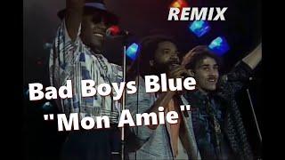 Bad Boys Blue - Mon Amie (Dance Remix)