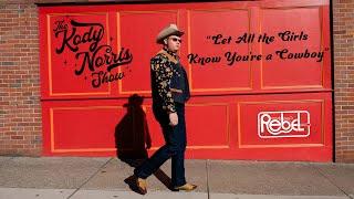 The Kody Norris Show, "Let All the Girls Know You're a Cowboy" [OFFICIAL MUSIC VIDEO]