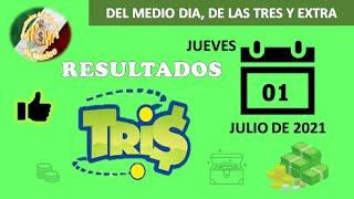 RESULTADOS DEL SORTEO TRIS DEL MEDIO DIA, DE LAS TRES Y EXTRA del Jueves 01 de Julio del 2021