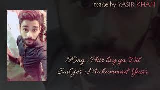 Phir le Aaya Dil - Barfi cover by yasir khan- Arijit Singh