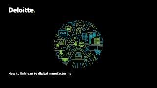 Deloitte Smart Factory Expo: How to link lean to digital manufacturing
