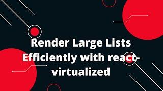 React Virtualization #2  Render Large Lists Efficiently with  react-virtualized