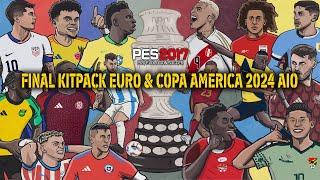 PES 2017 FINAL KITPACK EURO & COPA AMERICA 2024 AIO