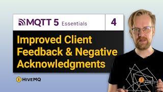 MQTT 5 Essentials Part 04 - Improved Client Feedback and Negative Acknowledgments