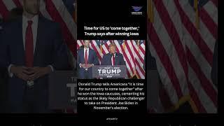Time for US to 'come together,' Trump says after winning Iowa