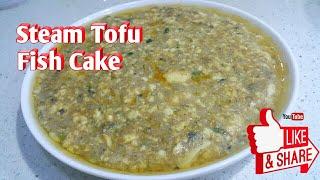 Steam Tofu Fish Cake | Chinese Style