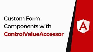 How to create custom form components in Angular with ControlValueAccessor