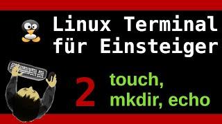 Linux Terminal Tutorial für Einsteiger -  Teil 2 - Die Befehle mkdir, touch und echo - DEUTSCH