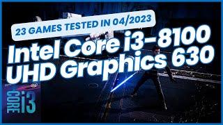 Intel Core i3-8100 \ UHD Graphics 630 \ 23 GAMES TESTED IN 04/2023 (8GB Dual-Channel RAM)