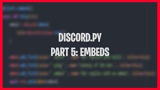 Making a Discord bot with Discord.py | Part 5: Embeds