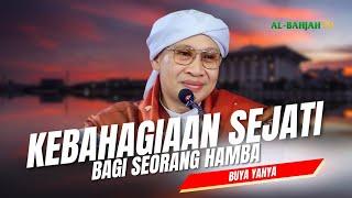 Inilah Kebahagiaan Sejati bagi Seorang Hamba | Buya Yahya