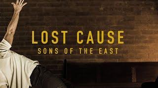 Sons Of The East - Lost Cause [Official Video]