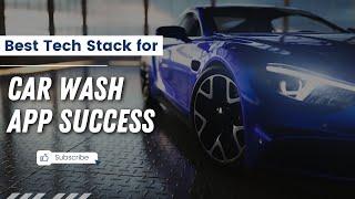 Best Tech Stack for Car Wash App Development | Complete Guide to Success @octalitsolution