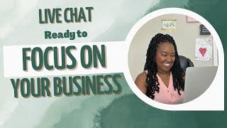 Get Ready to Focus on Your Business Live Chat