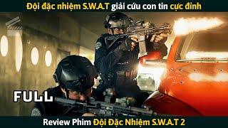 [Review Phim] Đội Đặc Nhiệm S.W.A.T Giải Cứu Con Tin Cực Đỉnh