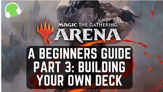 A Beginners Guide to MTG Arena I Part 3: Building your own deck