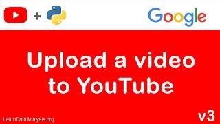 Upload a video to YouTube using YouTube API in Python