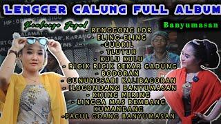 FULL LENGGER CALUNG BANYUMASAN  ALBUM TERBARU 2024 KEMBANGE JAGAD TERBARU  AUDIO GLEGER MBLEKETAKET