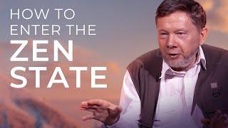 How to Enter the State of Zen | Eckhart Tolle Teachings