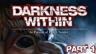 Darkness Within: In Pursuit of Loath Nolder Walkthrough PART 1  (No Commentary)