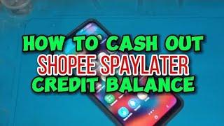 How to cashout shopee spaylater credit balance