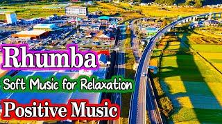 Rhumba Melody, Soft Music for Relaxation 2025, Positive Instrumental Music Beautify Your Soul