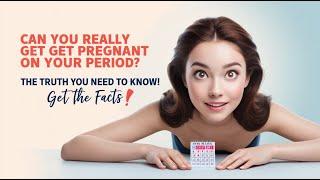 Can You Really Get Pregnant on Your Period? The Truth You Need to Know!