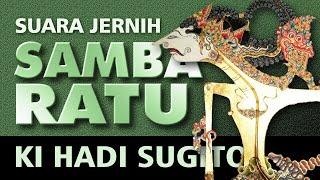 WAYANG KULIT DALANG KI HADI SUGITO : SAMBA RATU | FULL - TUTUG | SUARA JERNIH | SERU LUCU GAYENG