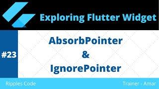 #23 || Exploring Flutter Widgets || Flutter AbsorbPointer & IgnorePointer