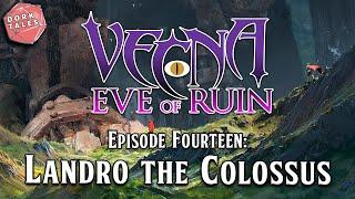 Vecna: Eve of Ruin | Episode 14: Landro the Colossus | D&D Actual Play