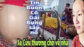 Tin Buồn Cô Gái35T bụng sắp N.ổ xe cứu thương chở về nhà.