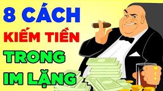 8 Cách Kiếm Tiền Trong Im Lặng Mà Người Nghèo Không Biết - Bảo Sao Mãi Nghèo