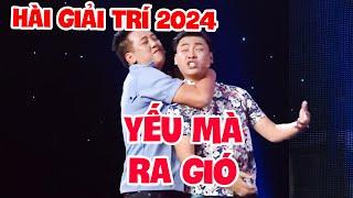 HÀI GIẢI TRÍ 2024  | YẾU MÀ RA GIÓ | HÀI CƯỜI XUYÊN VIỆT 2024 | HÀI VIỆT 2024 | HÀI VUI 2024