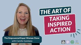 The Art of Taking Inspired Action