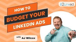 How Much Should You Budget for LinkedIn Ads?