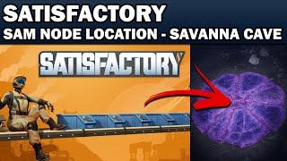 Satisfactory 1.0 -  SAM Node / Ore Location - Savanna Cave Entrance