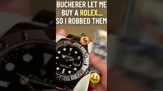BUCHERER Let me buy a ROLEX. So I ROBBED them. #rolex #money