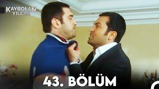 Kaybolan Yıllar 43. Bölüm (FULL HD)