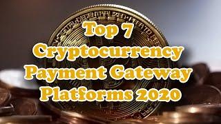 Top 7 Cryptocurrency Payment Gateway Platforms 2020