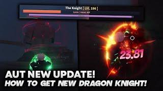 [AUT] HOW TO GET NEW DRAGON KNIGHT SPEC! (NEW AREA)