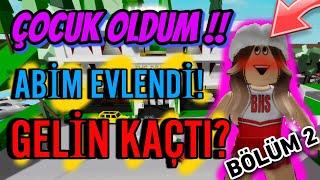 ÇOCUK OLDUM!  ABİM EVLENDİ!!  GELİN KAÇTI?  ROBLOX BROOKHAVEN RP 