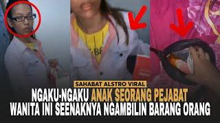 SEORANG WANITA SEENAKNYA Masuk Rumah Orang & Ngambilin Barang, Saat Ditegur Dia Ngaku Anak Pejabat.