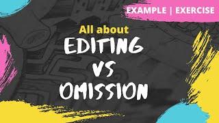 Editing and Omission | What is Editing and Omission | Example | Exercise