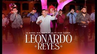 La Banda Que Hacia Falta Ft Nico Flores - Leonardo Reyes [ LIVE SESSIONS ]