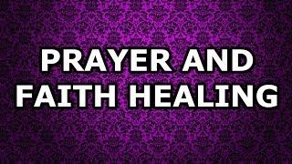 Prayer and Faith Healing