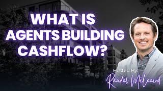 EP74: What is Agents Building Cashflow?