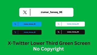 Free New Green Screen X-Twitter 2023 Social Media || No Copyrights Lower Third